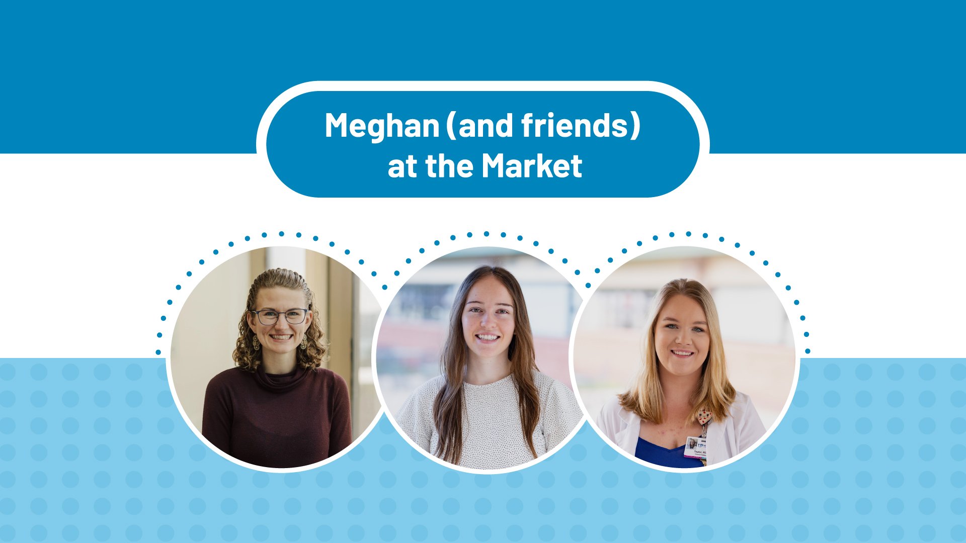Meghan (and friends) at the Market - Featured Image
